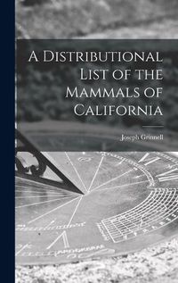 Cover image for A Distributional List of the Mammals of California