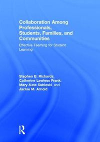 Cover image for Collaboration Among Professionals, Students, Families, and Communities: Effective Teaming for Student Learning