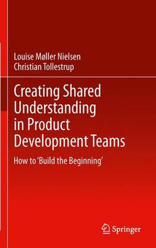 Cover image for Creating Shared Understanding in Product Development Teams: How to 'Build the Beginning