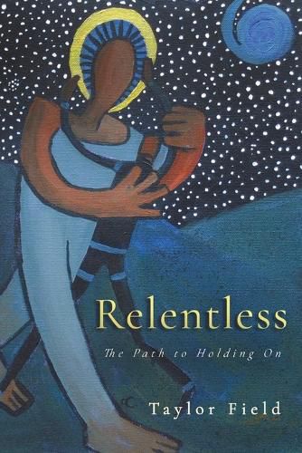 Cover image for Relentless: The Path to Holding on