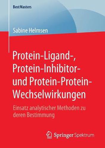 Cover image for Protein-Ligand-, Protein-Inhibitor- und Protein-Protein-Wechselwirkungen: Einsatz analytischer Methoden zu deren Bestimmung