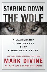 Cover image for Staring Down The Wolf: 7 Leadership Commitments That Forge Elite Teams