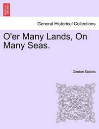 Cover image for O'Er Many Lands, on Many Seas.