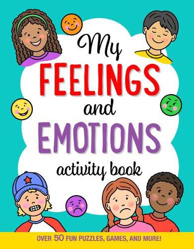 Cover image for My Feelings and Emotions Activity Book: Over 50 Fun Puzzles, Games, and More!