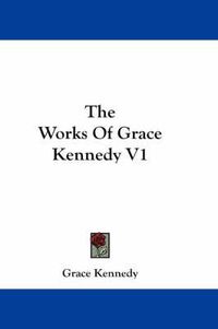 Cover image for The Works of Grace Kennedy V1