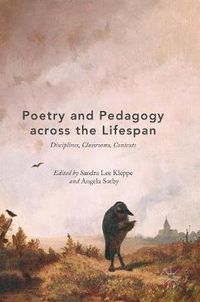 Cover image for Poetry and Pedagogy across the Lifespan: Disciplines, Classrooms, Contexts