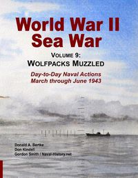 Cover image for World War II Sea War, Vol 9: Wolfpacks Muzzled