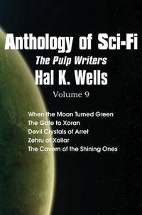 Cover image for Anthology of Sci-Fi V9, the Pulp Writers - Hal K. Wells