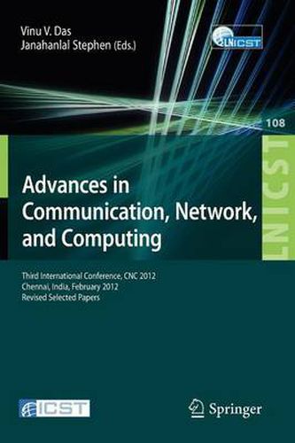 Cover image for Advances in Communication, Network, and Computing: Third International Conference, CNC 2012, Chennai, India, February 24-25, 2012, Revised Selected Papers