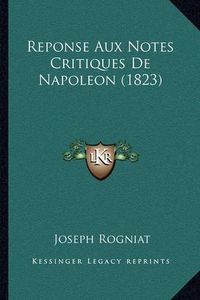 Cover image for Reponse Aux Notes Critiques de Napoleon (1823)