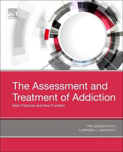 Cover image for The Assessment and Treatment of Addiction: Best Practices and New Frontiers