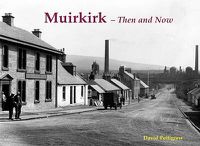 Cover image for Muirkirk - Then and Now