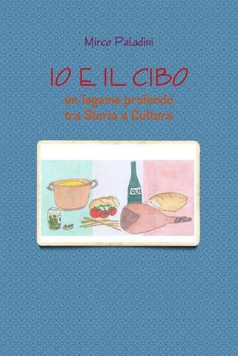 Cover image for Io E Il Cibo: Un Legame Profondo Tra Storia e Cultura