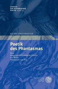 Cover image for Poetik Des Phantasmas: Eine Imaginationstheoretische Lekture Der Werke Hartmanns Von Aue