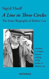 Cover image for A Line in Three Circles: The Inner Biography of Robert Lax