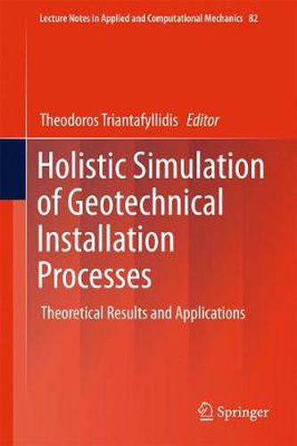 Cover image for Holistic Simulation of Geotechnical Installation Processes: Theoretical Results and Applications