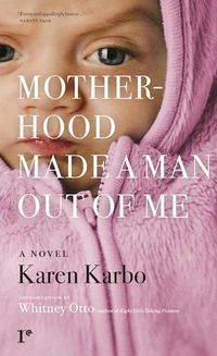 Cover image for Motherhood Made a Man Out of Me