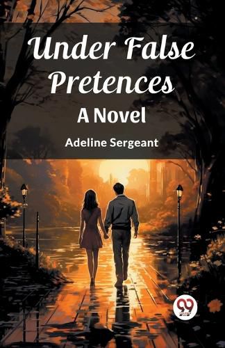 Cover image for Under False Pretences A Novel