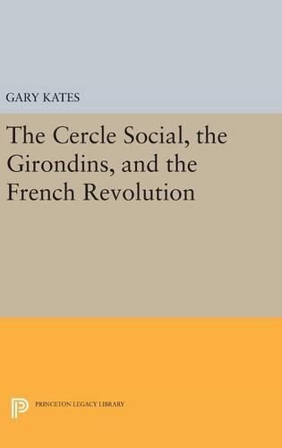 Cover image for The Cercle Social, the Girondins, and the French Revolution