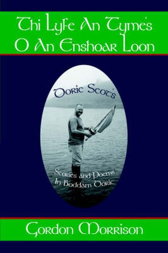 Cover image for Thi Lyfe An Tyme's O An Enshoar Loon: Doric Scot's