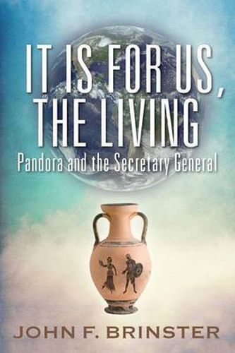 Cover image for It Is for Us, the Living: Pandora and the Secretary General