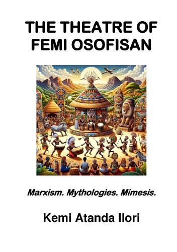 Cover image for THE THEATRE OF FEMI OSOFISAN