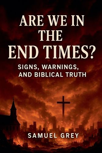 Cover image for Are We in the End Times? Signs, Warnings, and Biblical Truth