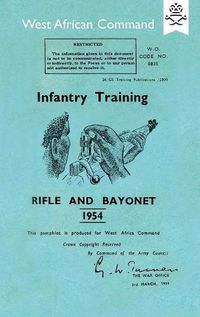 Cover image for Infantry Training: RIFLE AND BAYONET 1954: Produced for The West African Command