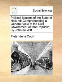 Cover image for Political Maxims of the State of Holland