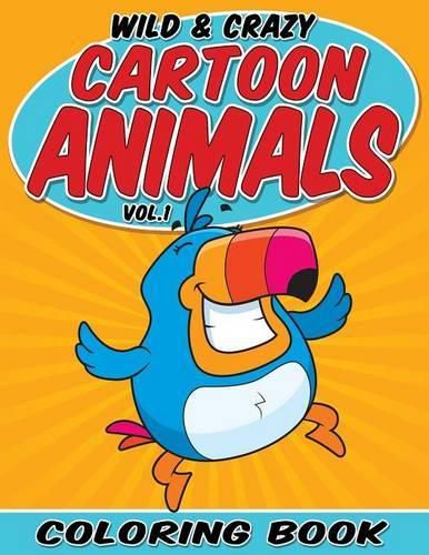 Cover image for Wild & Crazy Cartoon Animals Coloring Book: Volume 1