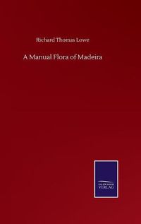 Cover image for A Manual Flora of Madeira