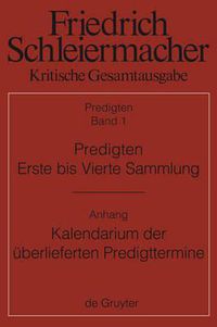 Cover image for Predigten. Erste Bis Vierte Sammlung (1801-1820) Mit Den Varianten Der Neuauflagen (1806-1826): Anhang: Gunter Meckenstock, Kalendarium Der UEberlieferten Predigttermine Schleiermachers