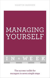 Cover image for Managing Yourself In A Week: The Success Toolkit For Managers In Seven Simple Steps