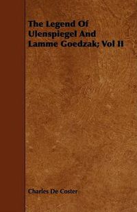 Cover image for The Legend of Ulenspiegel and Lamme Goedzak; Vol II