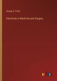 Cover image for Electricity in Medicine and Surgery