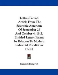 Cover image for Letters Patent: Article from the Scientific American of September 27 and October 4, 1913, Entitled Letters Patent in Relation to Modern Industrial Conditions (1918)