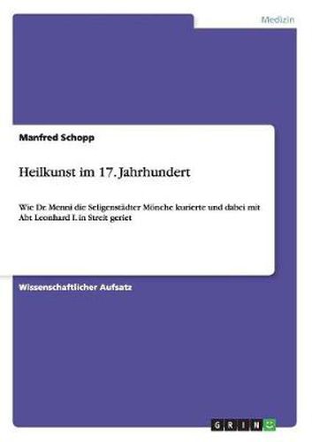 Cover image for Heilkunst im 17. Jahrhundert: Wie Dr. Menni die Seligenstadter Moenche kurierte und dabei mit Abt Leonhard I. in Streit geriet