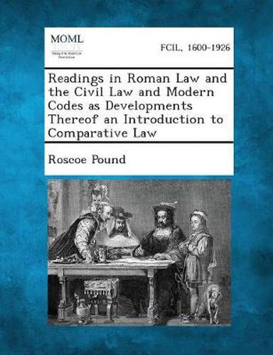 Readings in Roman Law and the Civil Law and Modern Codes as Developments Thereof an Introduction to Comparative Law