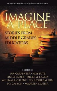 Cover image for Imagine a Place: Stories from Middle Grades Educators