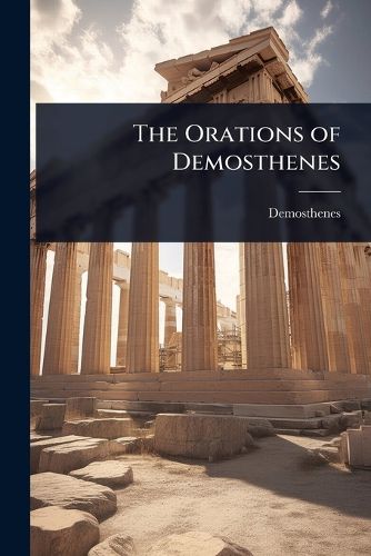 Cover image for The Orations of Demosthenes