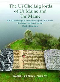 Cover image for The Ui Chellaig lords of Ui Maine and Tir Maine