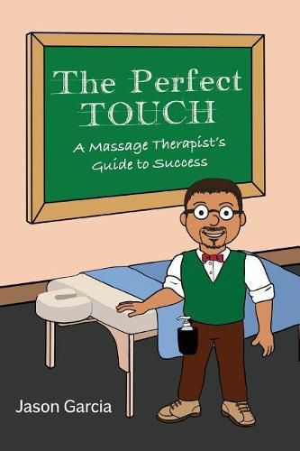 Cover image for The Perfect Touch: A Massage Therapist's Guide to Success