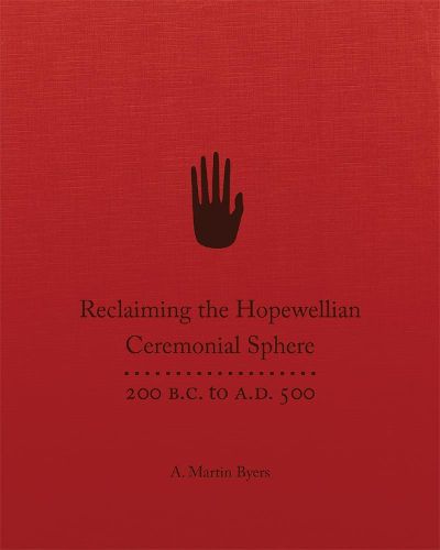 Cover image for Reclaiming the Hopewellian Ceremonial Sphere: 200 B.C. to A.D. 500