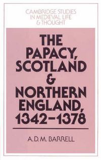 Cover image for The Papacy, Scotland and Northern England, 1342-1378