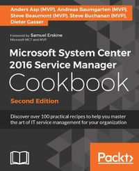 Cover image for Microsoft System Center 2016 Service Manager Cookbook -