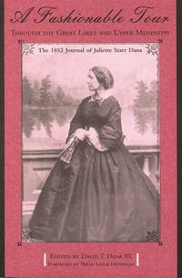 Cover image for A Fashionable Tour Through the Great Lakes and Upper Mississippi: The 1852 Journal of Juliette Starr Dana