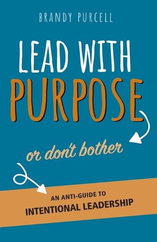 Cover image for Lead With Purpose or Don't Bother