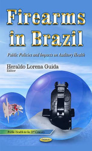 Cover image for Firearms in Brazil: Public Policies & Impacts on Auditory Health