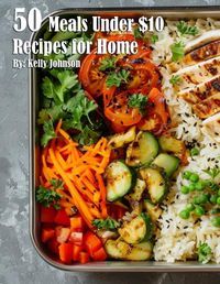 Cover image for 50 Meals Under $10 Recipes for Home