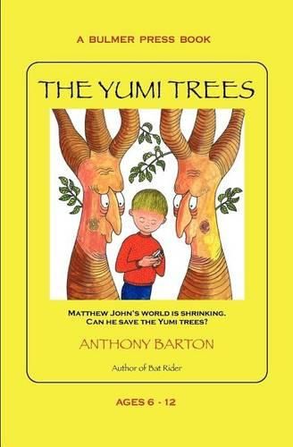 Cover image for The Yumi Trees: Matthew John's world is shrinking. Can he save the Yumi trees?